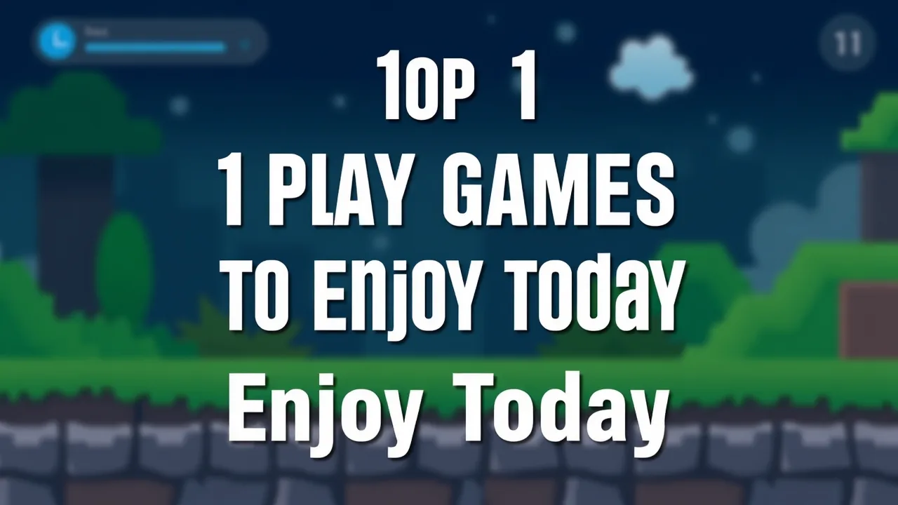 Top 1 Play Games to Enjoy Today image